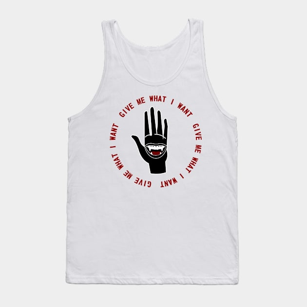 Give Me What I Want Tank Top by Madelinn